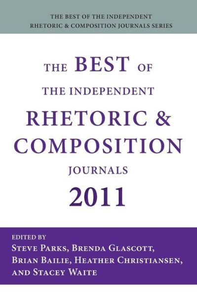 Cover for Steve Parks · The Best of the Independent Rhetoric and Composition Journals 2011 (Pocketbok) (2013)