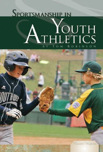 Cover for Tom Robinson · Sportsmanship in Youth Athletics (Essential Viewpoints) (Hardcover Book) (2008)