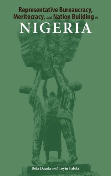 Cover for Bola Dauda · Representative bureaucracy, meritocracy, and nation building in Nigeria (Bog) (2015)