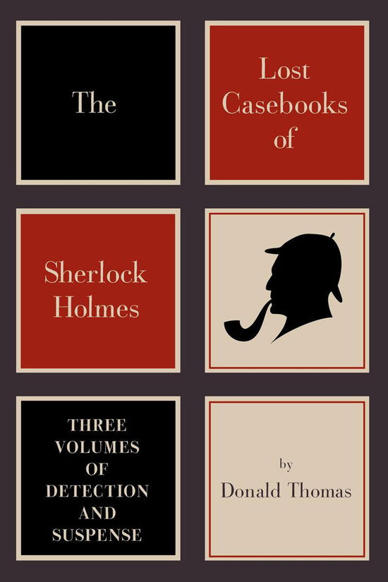 Cover for Donald Thomas · The Lost Casebooks of Sherlock Holmes: Three Volumes of Detection and Suspense (Paperback Book) (2013)