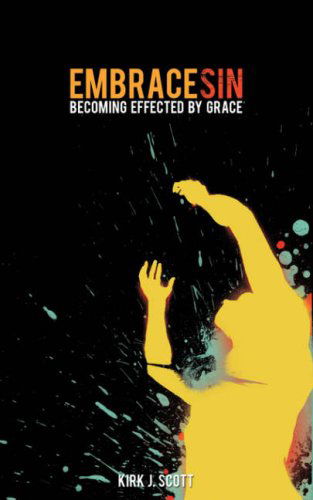 Cover for Kirk J. Scott · Embrace Sin (Paperback Book) (2008)