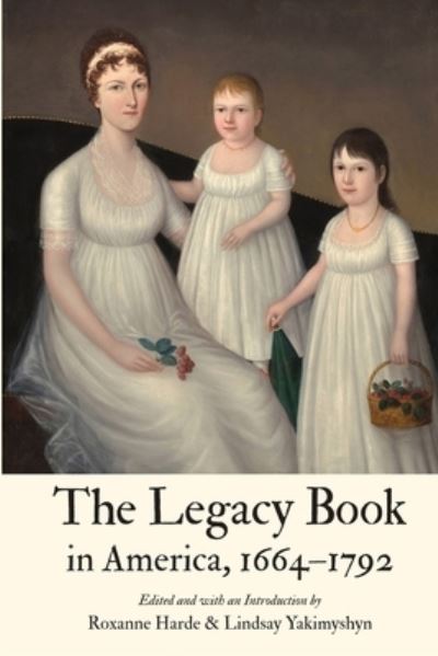 Cover for Roxanne Harde · Legacy Book in America, 1664 - 1792 (Book) (2021)