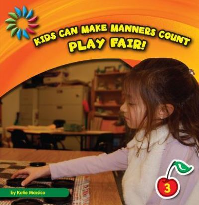 Cover for Katie Marsico · Play fair! (Book) (2012)