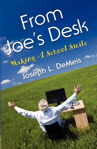 Cover for Joseph L. DeMeis · From Joe's Desk: Making A School Smile (Paperback Bog) (2011)