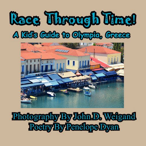 Cover for Penelope Dyan · Race Through Time! Kid's Guide to Olympia, Greece (Paperback Book) [Large Type edition] (2011)