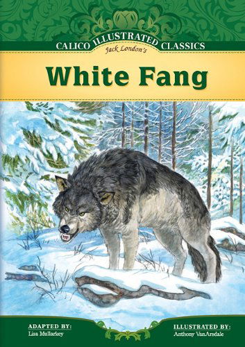 Cover for Lisa Mullarkey · White Fang (Calico Illustrated Classics Set 3) (Hardcover Book) [Reprint edition] (2011)