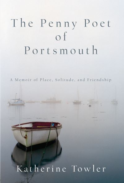 The Penny Poet of Portsmouth - Katherine Towler - Books - Counterpoint - 9781619027121 - March 15, 2016