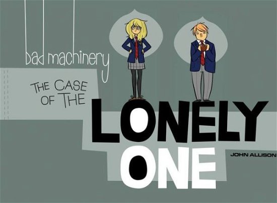Cover for John Allison · Bad Machinery Volume 4: The Case of the Lonely One - BAD MACHINERY GN (Paperback Book) (2015)