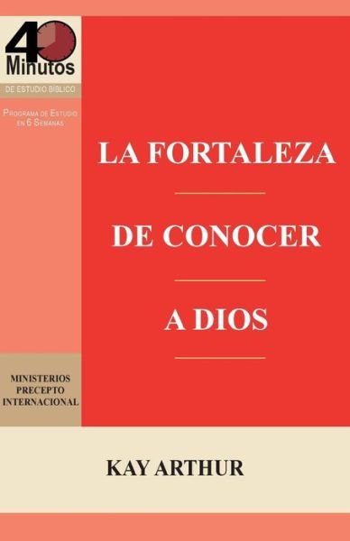 Cover for Kay Arthur · La Fortaleza De Conocer a Dios / the Power of Knowing God (Paperback Book) [Spanish edition] (2014)