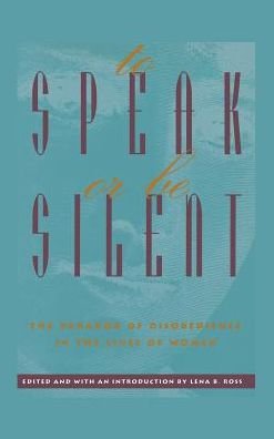 To Speak or Be Silent: the Paradox of Disobedience in the Lives of Women - Lena B. Ross - Kirjat - Chiron Publications - 9781630510121 - torstai 14. marraskuuta 2013