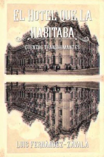 Cover for Luis Fernandez-Zavala · El hotel que la habitaba (Pocketbok) (2019)