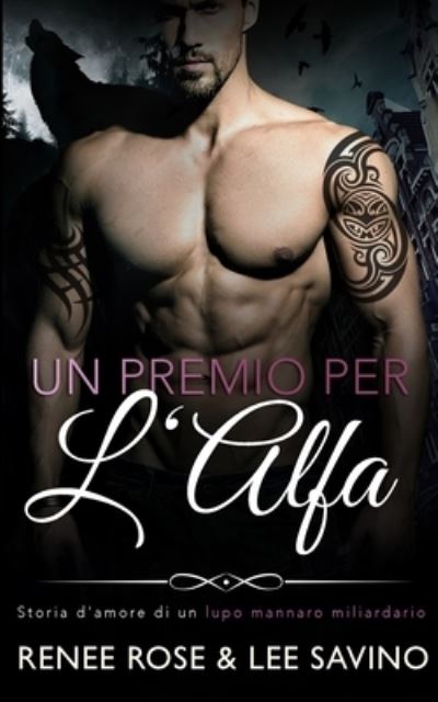 Un Premio Per L'Alfa - Renee Rose - Książki - Midnight Romance, LLC - 9781636930121 - 29 grudnia 2020