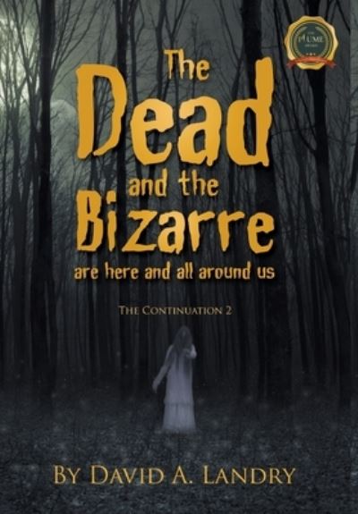 Cover for David A Landry · The Dead and the Bizarre are here and all around us (Hardcover Book) (2021)