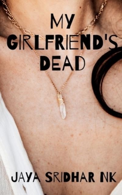 Cover for Jaya Sridhar · My Girlfriend's Dead (Paperback Book) (2021)