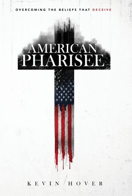 Cover for Kevin Hover · American Pharisee (Hardcover Book) (2019)