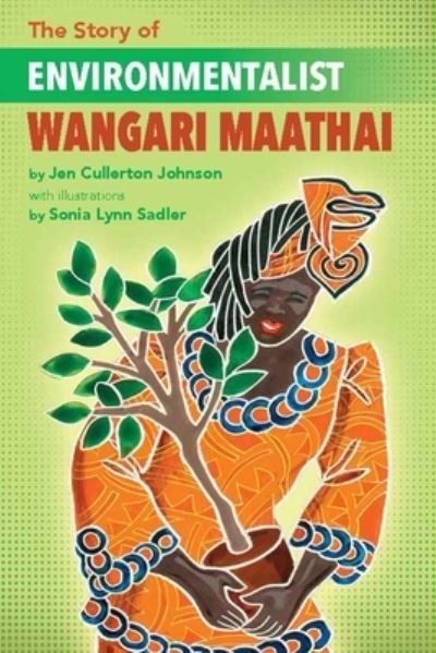 The Story of Environmentalist Wangari Maathai - Jen Cullerton Johnson - Książki - Lee & Low Books - 9781643790121 - 25 lutego 2020