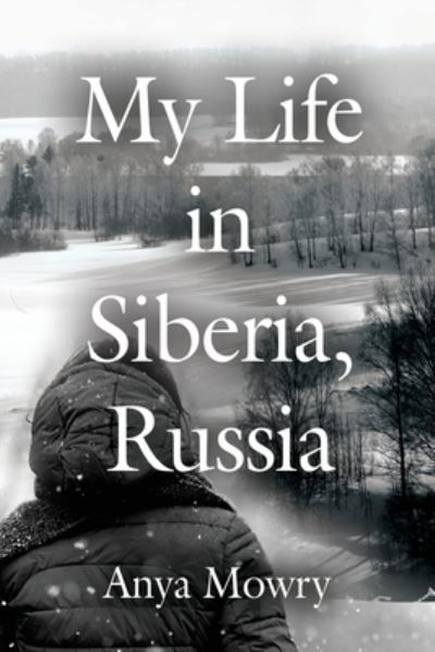 Cover for Anya Mowry · My Life in Siberia, Russia (Paperback Book) (2020)