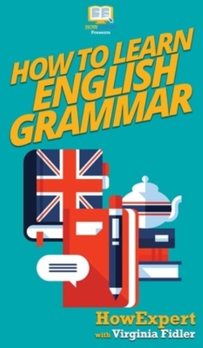 Cover for Howexpert · How To Learn English Grammar (Hardcover Book) (2020)