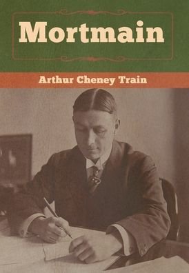 Cover for Arthur Cheney Train · Mortmain (Hardcover Book) (2020)