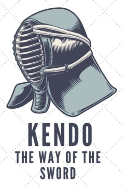 Cover for Nullpixel Sports Press · Kendo The Way Of The Sword Notebook (Paperback Book) (2020)
