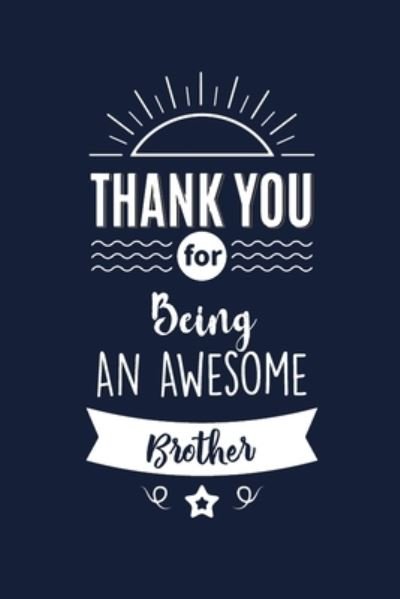 Thank You For Being An Awesome Brother - Med Reda Publishing - Livros - Independently Published - 9781658215121 - 9 de janeiro de 2020