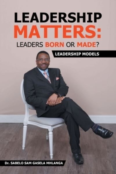 Cover for Sabelo Sam Gasela Mhlanga · Leadership Matters : Leaders Born or Made? (Book) (2022)