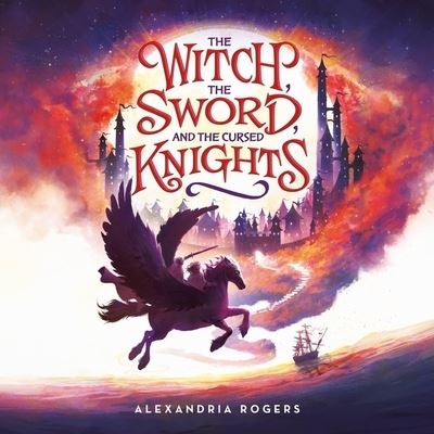 Cover for Alexandria Rogers · The Witch, the Sword, and the Cursed Knights (CD) (2022)