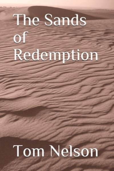 The Sands of Redemption - Tom Nelson - Books - Independently Published - 9781674860121 - January 2, 2020