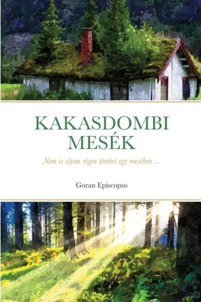 Cover for Goran Episcopus · Kakasdombi Mesek (Paperback Book) (2021)