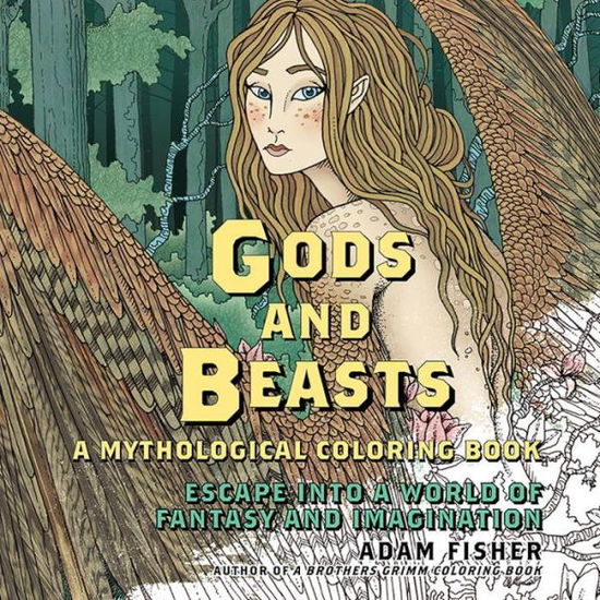 Cover for Adam Fisher · Gods &amp; Beasts: A Mythological Coloring Book: Escape into a World of Fantasy and Imagination (Paperback Book) (2017)