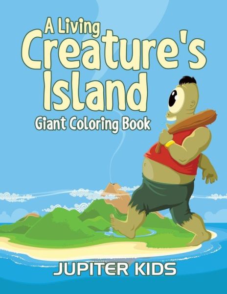 Cover for Jupiter Kids · A Living Creature's Island: Giant Coloring Book (Paperback Book) (2016)