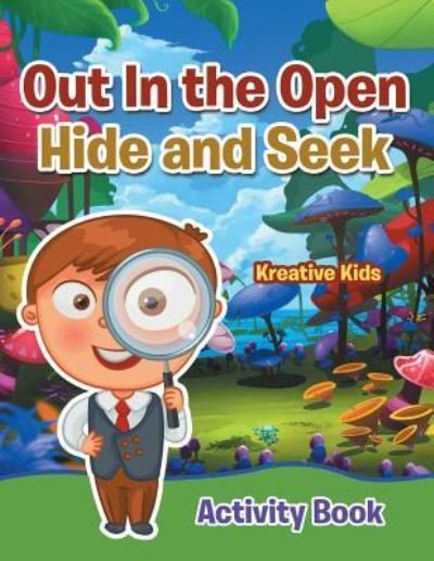 Cover for Kreative Kids · Out in the Open Hide and Seek Activity Book (Paperback Book) (2016)