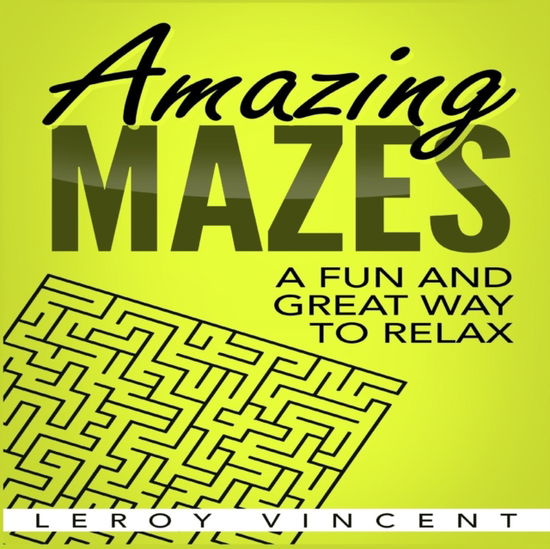 Cover for Leroy Vincent · Amazing Mazes (Paperback Book) (2016)