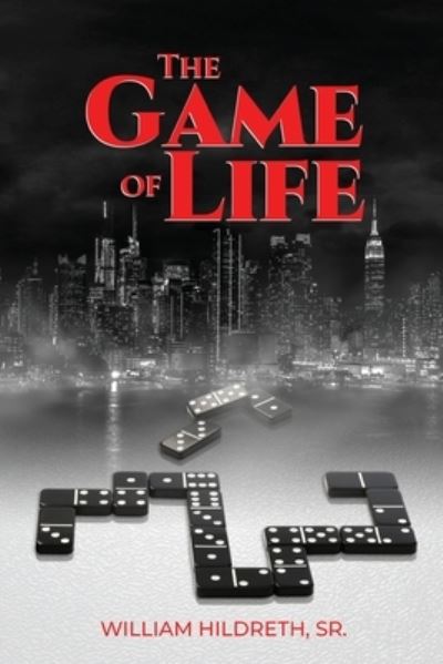 Game of Life - Hildreth, William, Sr. - Books - Trilogy Christian Publishing, Inc. - 9781685565121 - July 1, 2022