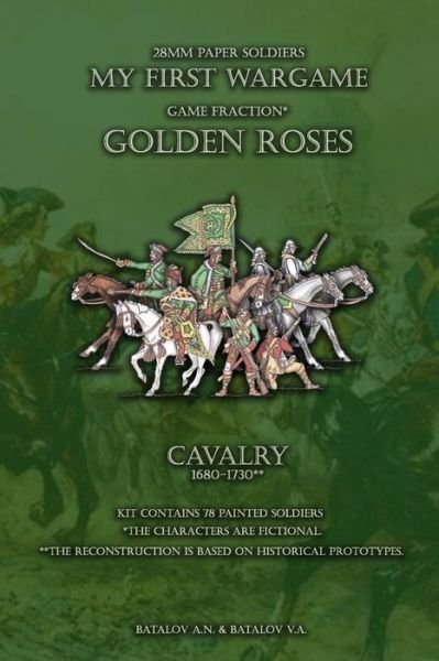 Cover for Batalov Vyacheslav Alexandrovich · Golden Roses. Cavalry 1680-1730 (Paperback Book) (2019)