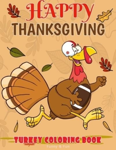 Cover for Fun Mike Press · Happy Thanksgiving Turkey Coloring Book Funny &amp; Fun (Paperback Bog) (2019)