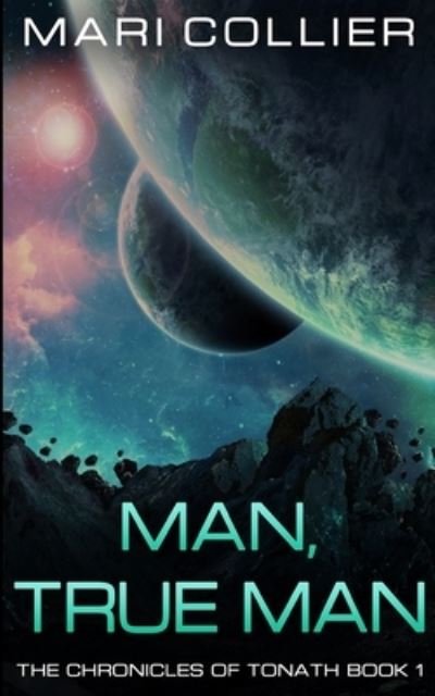 Cover for Mari Collier · Man, True Man (The Chronicles of Tonath Book 1) (Paperback Book) (2021)