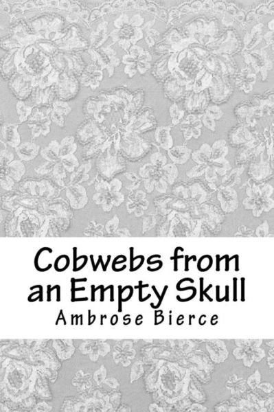 Cover for Ambrose Bierce · Cobwebs from an Empty Skull (Paperback Bog) (2018)