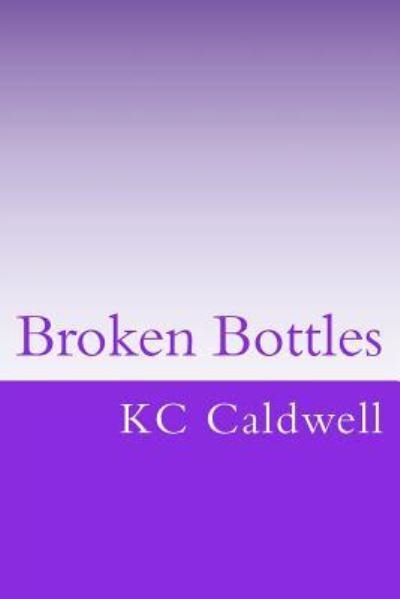 Cover for Kc Caldwell · Broken Bottles (Paperback Book) (2018)