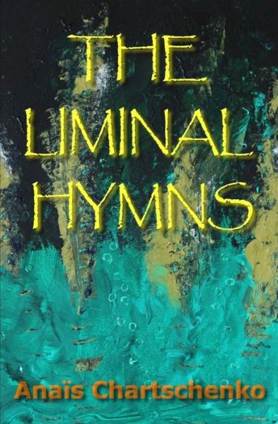 Cover for Anais Chartschenko · The Liminal Hymns (Paperback Book) (2018)