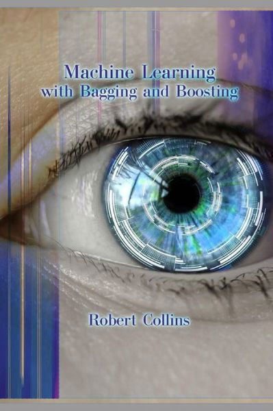 Cover for Robert Collins · Machine Learning with Bagging and Boosting (Paperback Book) (2018)