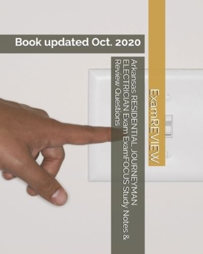 Cover for Examreview · Arkansas RESIDENTIAL JOURNEYMAN ELECTRICIAN Exam ExamFOCUS Study Notes &amp; Review Questions (Paperback Book) (2018)