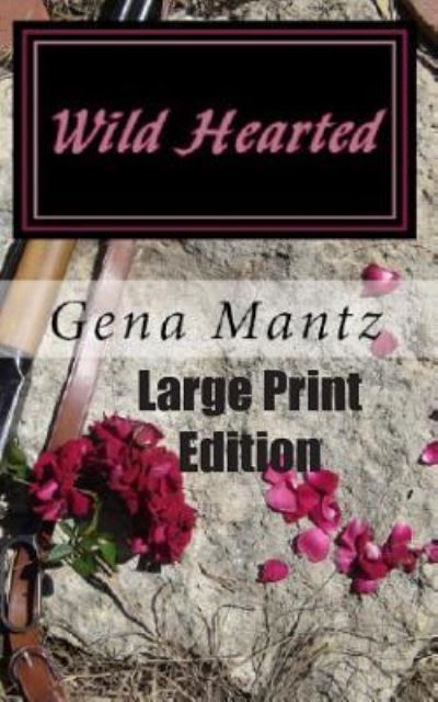 Cover for Gena K Mantz · Wild Hearted (Pocketbok) (2018)