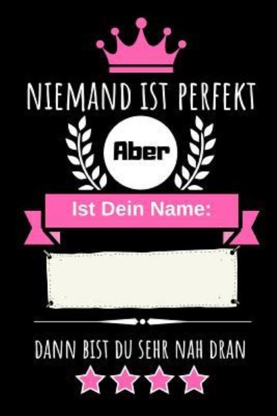 Cover for Asek Designs · Niemand Ist Perfekt Aber Ist Dein Name Dann Bist Du Sehr Nah Dran (Paperback Bog) (2018)