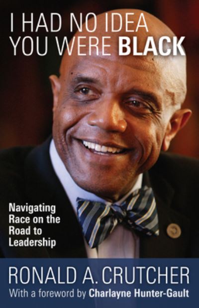 Cover for Ronald A Crutcher · I Had No Idea You Were Black : Navigating Race on the Road to Leadership (Paperback Book) (2021)