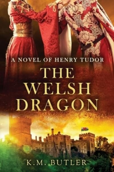 Cover for K M Butler · The Welsh Dragon: A novel of Henry Tudor (Pocketbok) (2022)