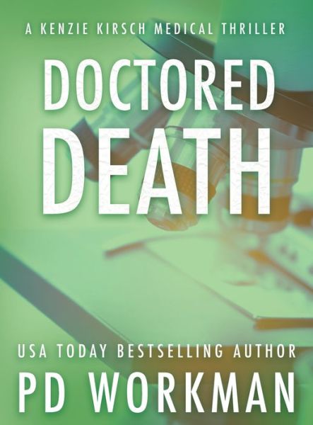 Cover for P D Workman · Doctored Death - Kenzie Kirsch Medical Thrillers (Hardcover Book) [Large type / large print edition] (2021)