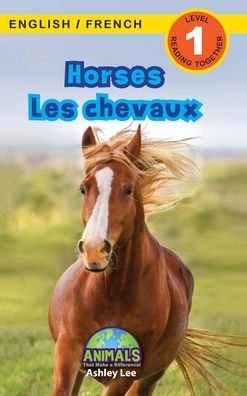 Cover for Ashley Lee · Horses / Les chevaux: Bilingual (English / French) (Anglais / Francais) Animals That Make a Difference! (Engaging Readers, Level 1) - Animals That Make a Difference! Bilingual (English / French) (Anglais / Francais) (Hardcover bog) [Large type / large print edition] (2021)