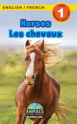 Cover for Ashley Lee · Horses / Les chevaux: Bilingual (English / French) (Anglais / Francais) Animals That Make a Difference! (Engaging Readers, Level 1) - Animals That Make a Difference! Bilingual (English / French) (Anglais / Francais) (Gebundenes Buch) [Large type / large print edition] (2021)