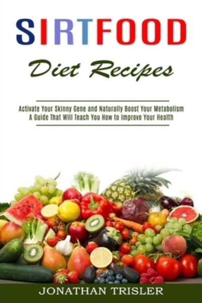 Cover for Jonathan Trisler · Sirtfood Diet Recipes (Paperback Book) (2021)